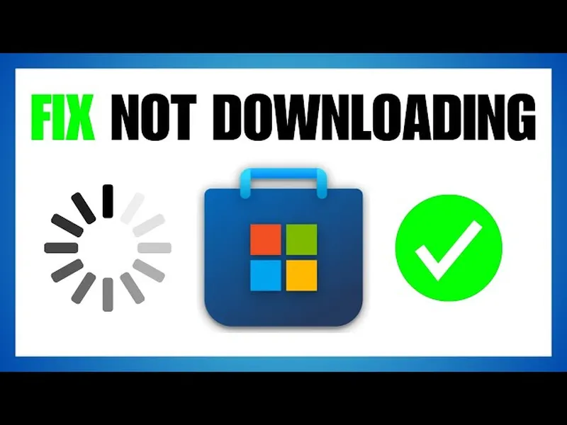 How to fix Microsoft Store app download issues